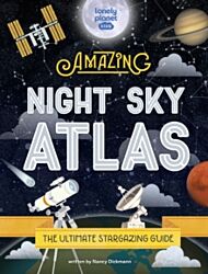 Lonely Planet Kids The Amazing Night Sky Atlas