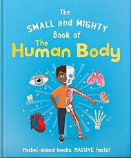 The Small and Mighty Book of the Human Body