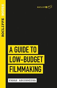 Rocliffe Notes - A Guide to Low-Budget Filmmaking