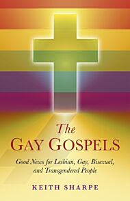 Gay Gospels, The - Good News for Lesbian, Gay, Bisexual, and Transgendered People