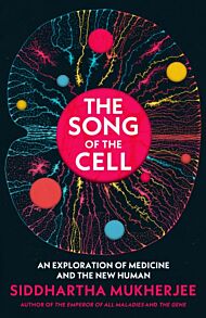 The Song of the Cell: An Exploration of Medicine &