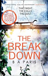 The Breakdown: The gripping thriller from the bestselling author of Behind Closed Doors