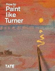 How to Paint Like Turner