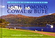 Loch Lomond, Cowal & Bute: Picturing Scotland