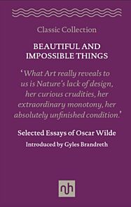 Beautiful and Impossible Things: Selected Essays of Oscar Wilde