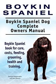 Boykin Spaniel. Boykin Spaniel Dog Complete Owners Manual. Boykin Spaniel book for care, costs, feed