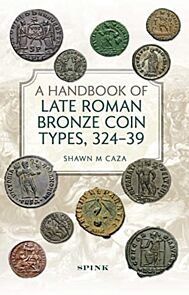 A Handbook of Late Roman Bronze Coin Types (324-395)