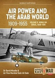 Air Power and the Arab World 1909-1955 Volume 6