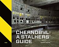 Chernobyl: A Stalkers¿ Guide