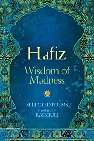 Hafiz: Wisdom of Madness