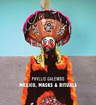 Phyllis Galembo: Mexico, Masks & Rituals