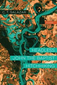 Headless John the Baptist Hitchhiking ¿ Poems