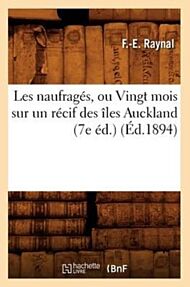 Les Naufrages, Ou Vingt Mois Sur Un Recif Des Iles Auckland (7e Ed.) (Ed.1894)