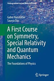 A First Course on Symmetry, Special Relativity and Quantum Mechanics