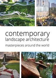 Contemporary Landscape Architecture: Masterpieces around the World