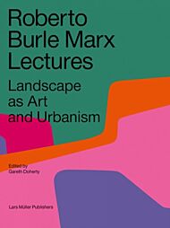 Roberto Burle Marx Lectures: Landscape as Art and Urbanism