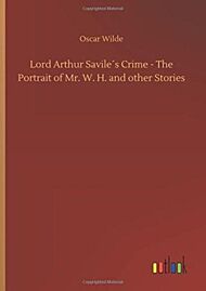 Lord Arthur Savile¿s Crime - The Portrait of Mr. W. H. and other Stories