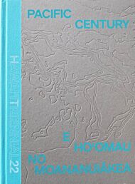 Pacific Century: E Ho'omau no Moananuiakea