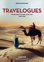 Burton Holmes. Travelogues. The Greatest Traveler of His Time 1892-1952