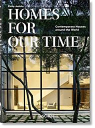 Homes For Our Time. Contemporary Houses around the World. 40th Ed.