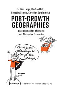 Post-Growth Geographies - Spatial Relations of Diverse and Alternative Economies