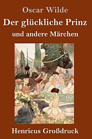 Der gluckliche Prinz und andere Marchen (Gro¿ruck)