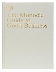 The Monocle Guide to Good Business