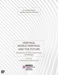 Heritage, World Heritage, and the Future - Perspectives on Scale, Conservation, and Dialogue