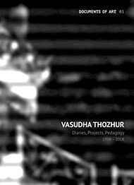 Vasudha Thozhur ¿ Diaries, Projects, Pedagogy, 1998¿2018