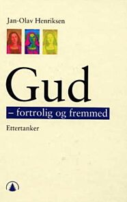 Gud: fortrolig og fremmed