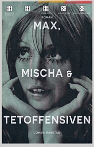 Max, Mischa & Tetoffensiven