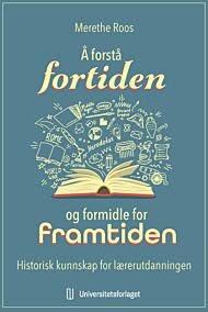 Å forstå fortiden og formidle for framtiden