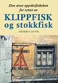 Den store oppskriftsboken for retter av klippfisk og stokkfisk