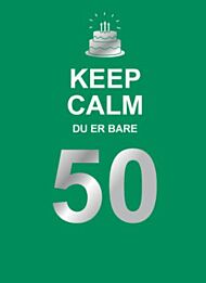 Keep calm du er bare 50