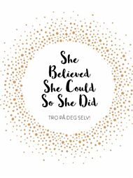 She believed she could so she did