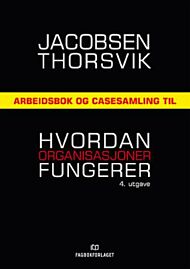 Arbeidsbok og casesamling til Hvordan organisasjoner fungerer