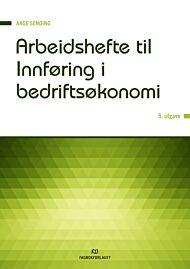 Arbeidshefte til Innføring i bedriftsøkonomi