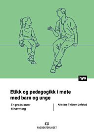 Etikk og pedagogikk i møte med barn og unge