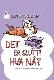 Det er slutt! Hva nå?