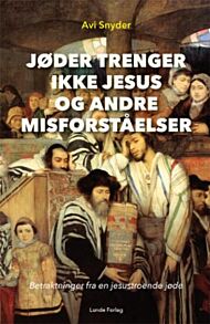 Jøder trenger ikke Jesus og andre misforståelser