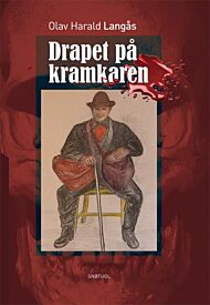 Drapet på kramkaren : historisk roman basert på virkelige hendelser på Hølonda fra midten av 1800-ta