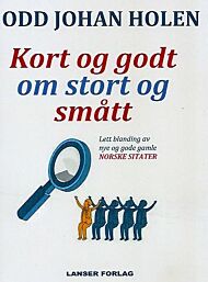 Kort og godt om stort og smått