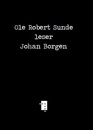 Ole Robert Sunde leser Johan Borgen