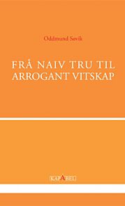 Frå naiv tru til arrogant vitskap