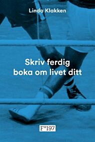 Skriv ferdig boka om livet ditt