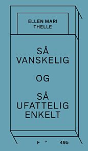 Så vanskelig og så ufattelig enkelt