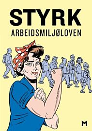 Styrk arbeidsmiljøloven ; Baklengs inn i framtida : en tegneserie om arbeidsmiljølovens historie