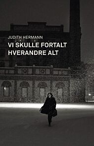 Vi skulle fortalt hverandre alt