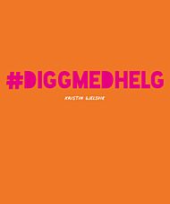 #diggmedhelg