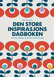 Den store inspirasjonsdagboken. Positive tanker til deg selv dag for dag